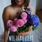 Podcast Wie Frau Liebt - Podcast über Bisexualität und die queere schöne Welt!