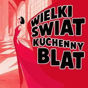 Podcast Wielki Świat Kuchenny Blat