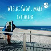 Podcast Wielki świat, mały człowiek