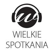 Podcast Wielkie Spotkania