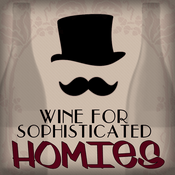 Podcast Wine for Sophisticated Homies podcast