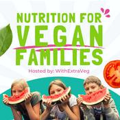 Podcast Nutrition for Vegan Families - Vegan diet and plant based nutrition for vegan kids