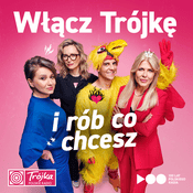 Podcast Włącz Trójkę i rób co chcesz