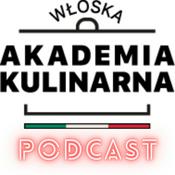 Podcast Włoska Akademia Kulinarna - Podcast