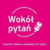 Podcast Wokół pytań | Podcast Fundacji Uniwersytet Dzieci