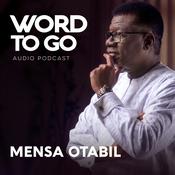 Podcast WORD TO GO With Pastor Mensa Otabil