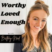 Podcast Worthy Loved Enough