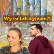 Podcast Wy tu tak żyjecie?!