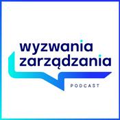 Podcast Wyzwania Zarządzania – Podcast dla Menedżerek i Menedżerów 🎧