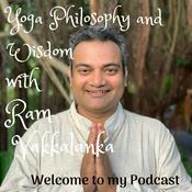 Podcast Yoga Philosophy and Wisdom with Ram Vakkalanka