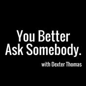 Podcast You Better Ask Somebody