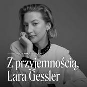 Podcast Z przyjemnością, Lara Gessler