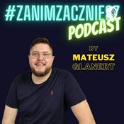 Podcast #zanimzaczniesz - sprawdź pomysł na biznes i załóż firmę