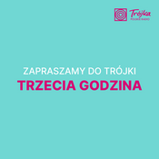 Podcast Zapraszamy do Trójki – Trzecia Godzina
