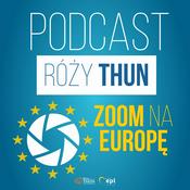 Podcast ZoomNaEuropę: Róża Thun i goście. Aktualności z serca Unii Europejskiej