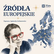Podcast Źródła Europejskie