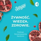 Podcast Żywność. Wiedza. Zdrowie. Podcast Stowarzyszenia Spożywo