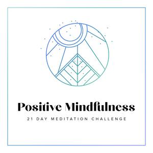 21 Day Positive Mindfulness Meditation Challenge