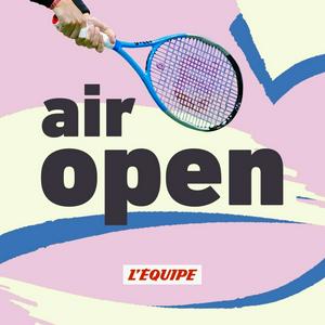 Air open, le podcast tennis de L'Équipe