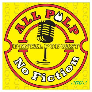 All Pulp No Fiction Dental Podcast