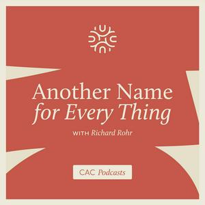 Another Name For Every Thing with Richard Rohr