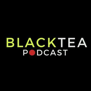 Blacktea Podcast