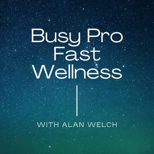 Busy Pro, Fast Wellness