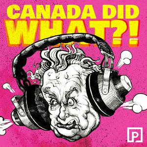 Canada Did What?!