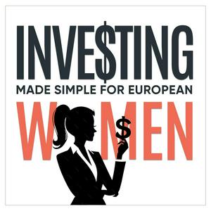 Investing Made Simple for European & UK Women: Personal Finance, Money Mindset & Financial Literacy For Your Freedom