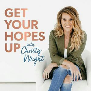 Słuchaj Get Your Hopes Up with Christy Wright w aplikacji