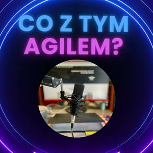 Co z tym Agilem?