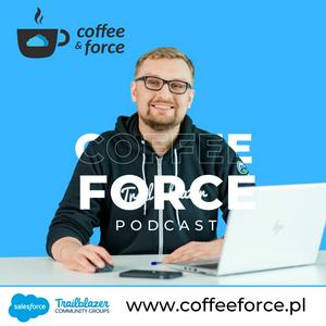 Coffee &amp; Force - Polish Salesforce Podcast