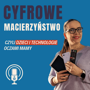 Słuchaj Cyfrowe Macierzyństwo w aplikacji