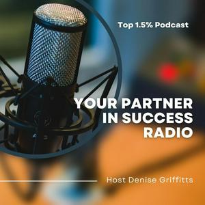 Słuchaj Denise Griffitts - Your Partner In Success™ Radio! w aplikacji