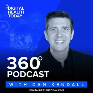 Słuchaj Digital Health Today 360 with Dan Kendall w aplikacji