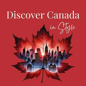 Discover Canada in Style: Travel Stories & Hidden Gems