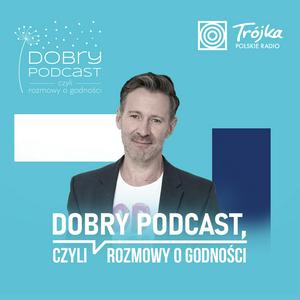 Dobry Podcast, czyli rozmowy o godności