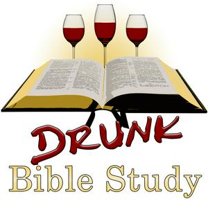 Drunk Bible Study