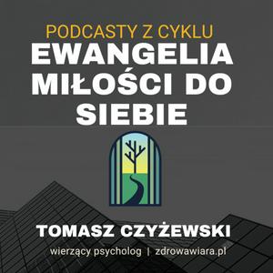 Słuchaj EWANGELIA MIŁOŚCI DO SIEBIE w aplikacji