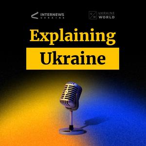Słuchaj Explaining Ukraine w aplikacji