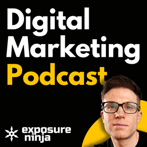 Słuchaj The Digital Marketing Podcast by Exposure Ninja w aplikacji