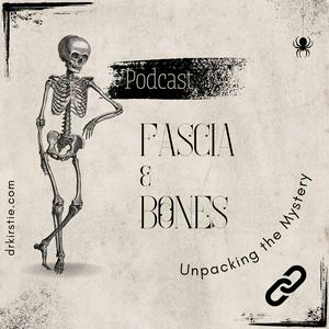 Fascia & Bones: Unpacking the Mystery