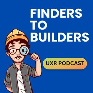 Finders to Builders - A UX Research Show