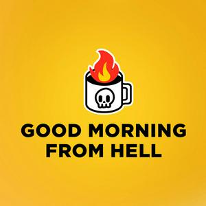 Słuchaj Good Morning From Hell w aplikacji