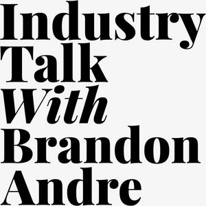 Industry Talk with Brandon Andre