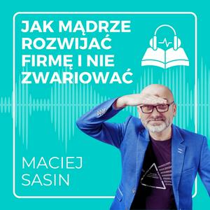 Słuchaj JAK MĄDRZE ROZWIJAĆ FIRMĘ w aplikacji
