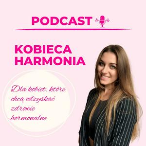 Justyna Miławska PODCAST - hormony, dieta i styl życia