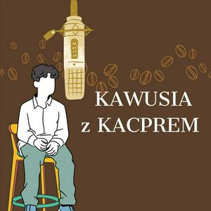 Kawusia z Kacprem