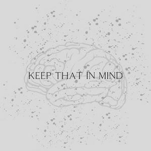 Keep That in Mind