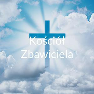 Słuchaj Kościół Zbawiciela - Pana Jezusa Chrystusa w aplikacji